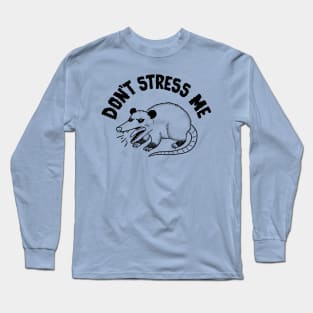 Don't stress me Long Sleeve T-Shirt